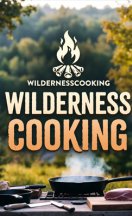 Wilderness Cooking 2022-2026
